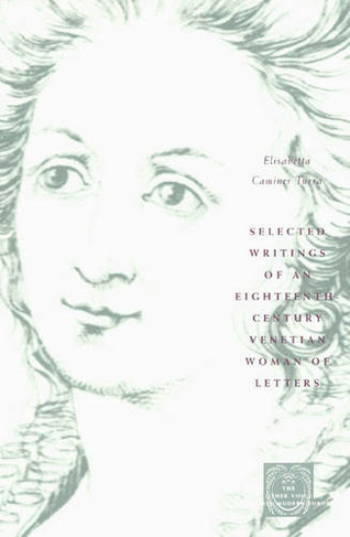 Selected Writings of an Eighteenth-Century Venetian Woman of Letters
