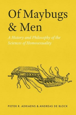 Of Maybugs and Men: A History and Philosophy of the Sciences of Homosexuality