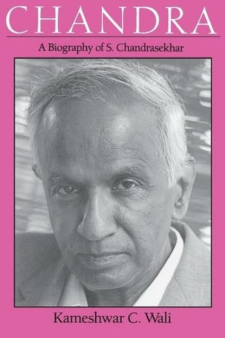 Chandra: A Biography of S. Chandrasekhar (Centennial Publications of Univ of Chicago Press CEP)