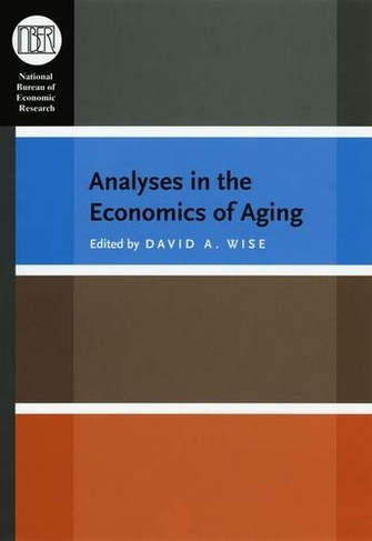 Analyses in the Economics of Aging: ((NBER) National Bureau of Economic Research Conference Reports)