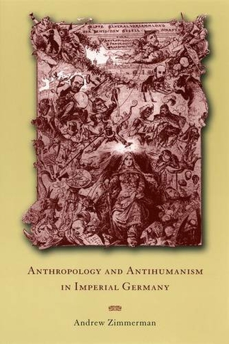 Anthropology and Antihumanism in Imperial Germany