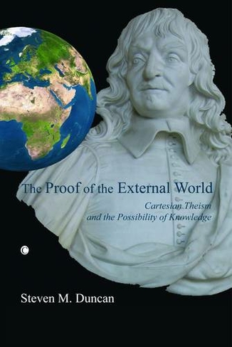 The Proof of the External World: Cartesian Theism and the Possibility of Knowledge