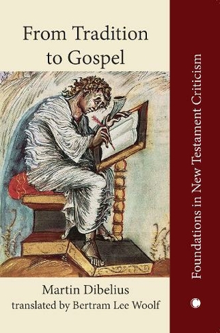 From Tradition to Gospel: Die Formgeschichte des Evangeliums (Foundations in New Testament Criticism)