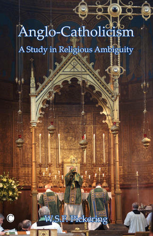 Anglo-Catholicism: A Study in Religious Ambiguity