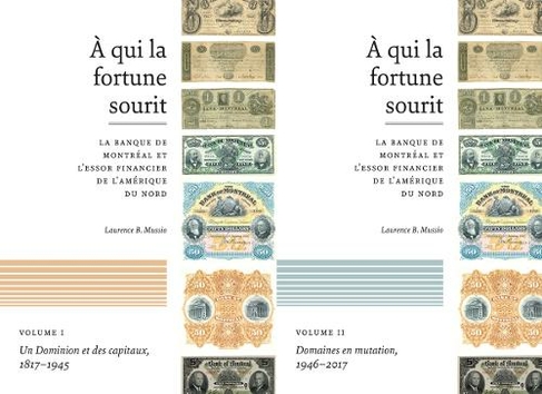 A qui la fortune sourit: La banque de Montreal et l'essor financier de L'Amerique du Nord
