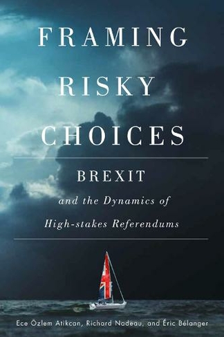Framing Risky Choices: Brexit and the Dynamics of High-Stakes Referendums