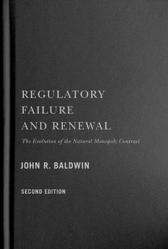 Regulatory Failure and Renewal: The Evolution of the Natural Monopoly Contract, Second Edition (Carleton Library Series Second edition)