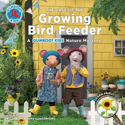 The Case of the Growing Bird Feeder: (Gumboot Kids)