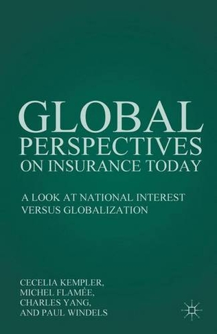 Global Perspectives on Insurance Today: A Look at National Interest versus Globalization