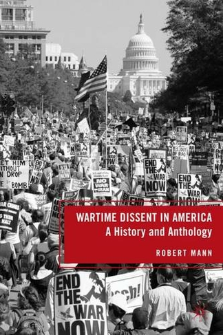 Wartime Dissent in America: A History and Anthology