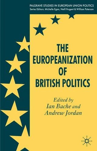The Europeanization of British Politics: (Palgrave Studies in European Union Politics)