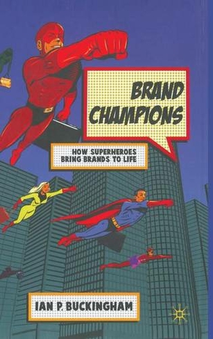 Brand Champions: How Superheroes bring Brands to Life