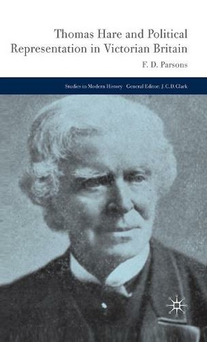 Thomas Hare and Political Representation in Victorian Britain: (Studies in Modern History)