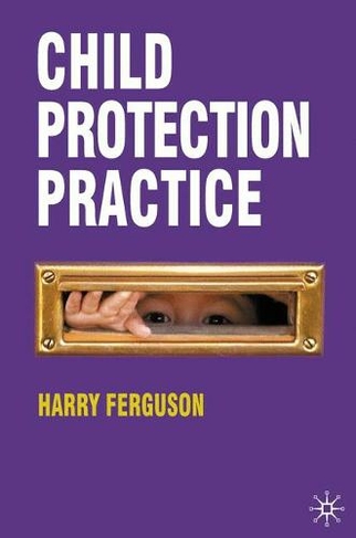 Child Protection Practice: (1st ed. 2011)