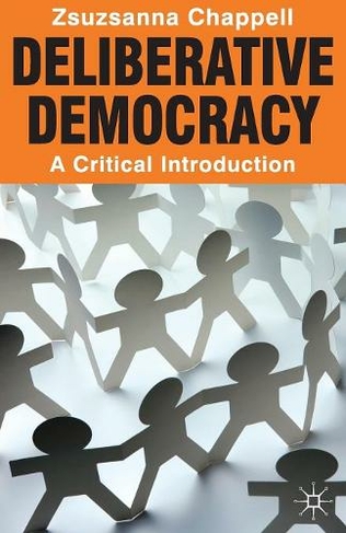 Deliberative Democracy: A Critical Introduction