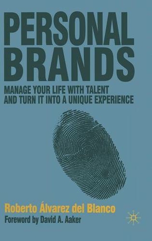 Personal Brands: Manage Your Life with Talent and Turn it into a Unique Experience