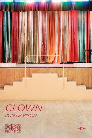 Clown: (Readings in Theatre Practice)