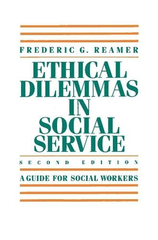 Ethical Dilemmas in Social Service: A Guide for Social Workers (second edition)