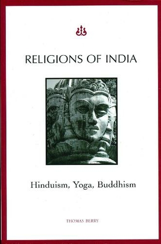 Religions of India: Hinduism, Yoga, Buddhism (second edition)