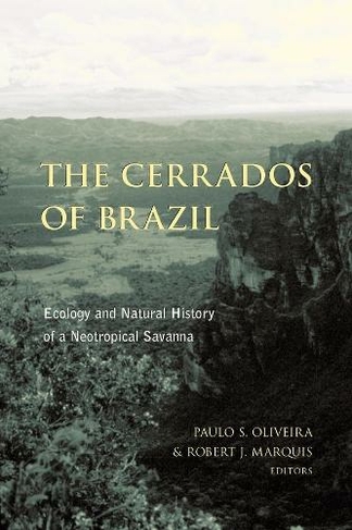 The Cerrados of Brazil: Ecology and Natural History of a Neotropical Savanna