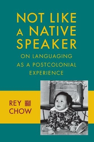 Not Like a Native Speaker: On Languaging as a Postcolonial Experience