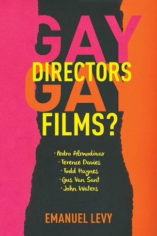 Gay Directors, Gay Films?: Pedro Almodovar, Terence Davies, Todd Haynes, Gus Van Sant, John Waters