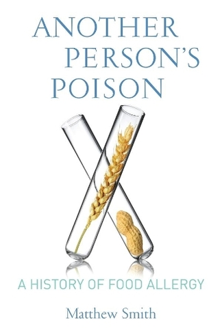 Another Person's Poison: A History of Food Allergy (Arts and Traditions of the Table: Perspectives on Culinary History)
