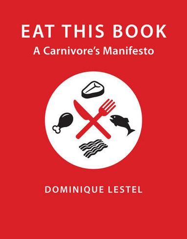 Eat This Book: A Carnivore's Manifesto (Critical Perspectives on Animals: Theory, Culture, Science, and Law)