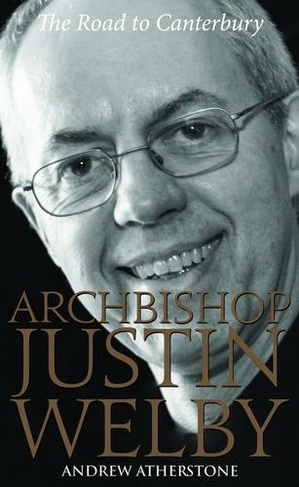 Archbishop Justin Welby: The Road to Canterbury