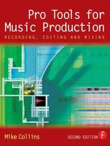 Pro Tools for Music Production: Recording, Editing and Mixing (2nd edition)