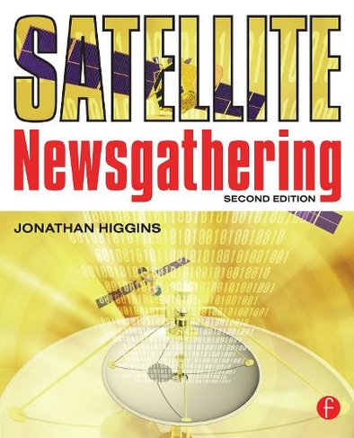 Satellite Newsgathering: (2nd edition)
