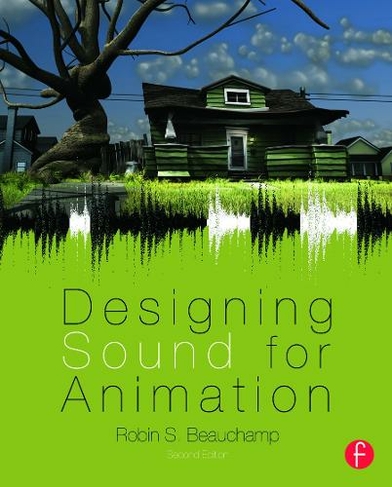 Designing Sound for Animation: (2nd edition)