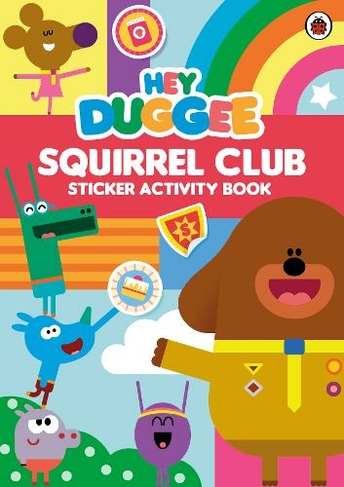 Hey Duggee: Squirrel Club Sticker Activity Book: (Hey Duggee)