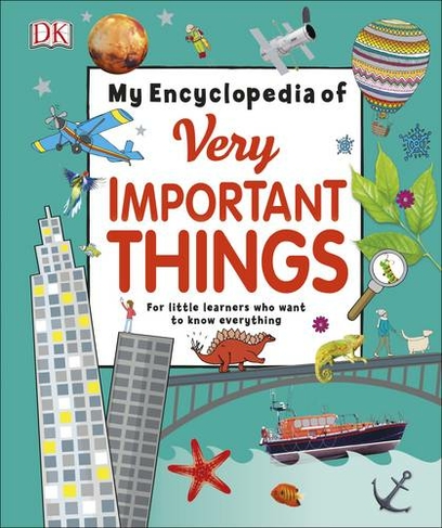 My Encyclopedia of Very Important Things: For Little Learners Who Want to Know Everything (My Very Important Encyclopedias)