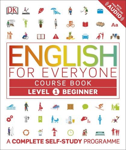 English for Everyone Course Book Level 1 Beginner: A Complete Self-Study Programme (DK English for Everyone)