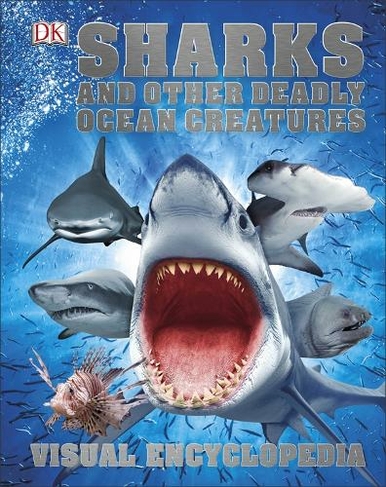 Sharks and Other Deadly Ocean Creatures: Visual Encyclopedia (DK Children's Visual Encyclopedia)