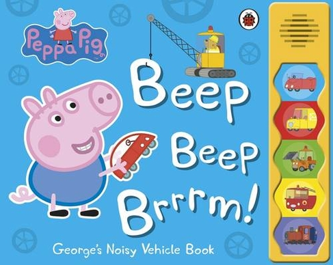 Peppa Pig: Beep Beep Brrrm!: Noisy Sound Book (Peppa Pig)