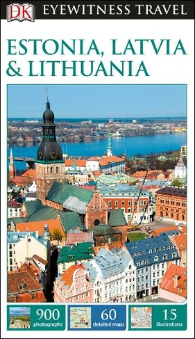 DK Eyewitness Estonia, Latvia and Lithuania: (Travel Guide 2nd edition)