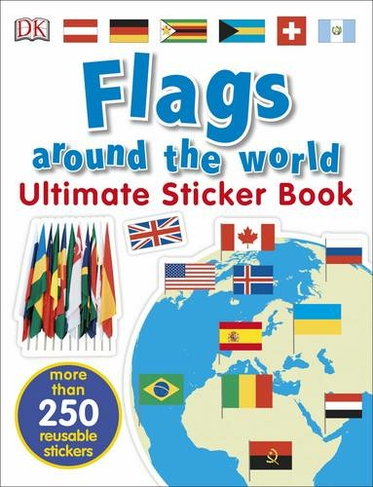 Flags Around the World Ultimate Sticker Book: (Ultimate Sticker Book)