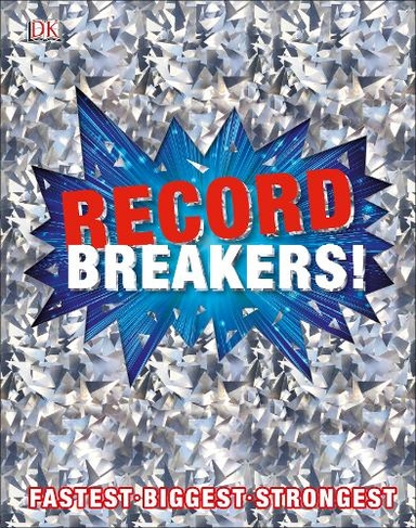 Record Breakers!: More than 500 Fantastic Feats (DK 1,000 Amazing Facts)