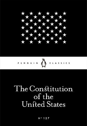 The Constitution of the United States: (Penguin Little Black Classics)