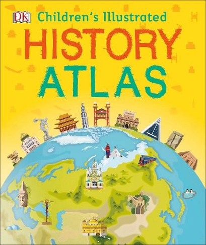 Children's Illustrated History Atlas: (Children's Illustrated Atlases)