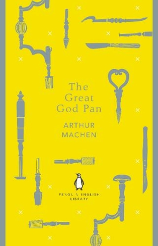 The Great God Pan: (The Penguin English Library)