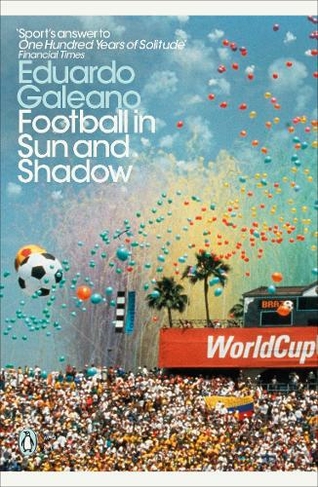 Football in Sun and Shadow: (Penguin Modern Classics)