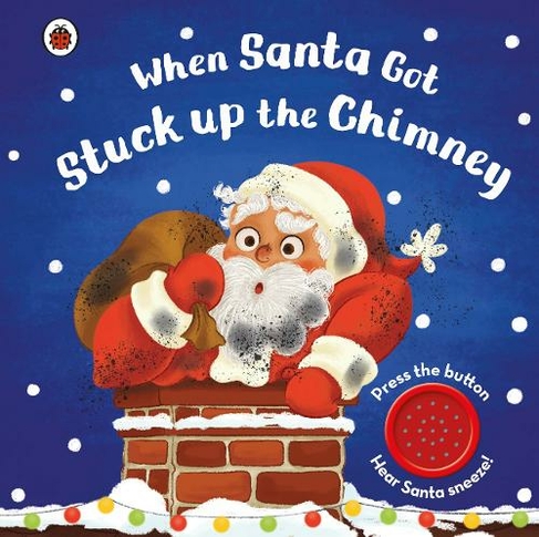 When Santa Got Stuck up the Chimney