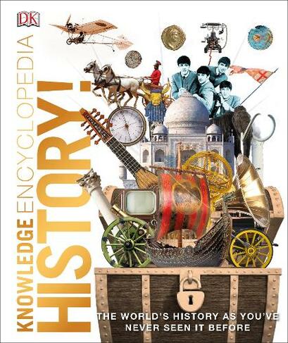 Knowledge Encyclopedia History!: The Past as You've Never Seen it Before (Knowledge Encyclopedias)