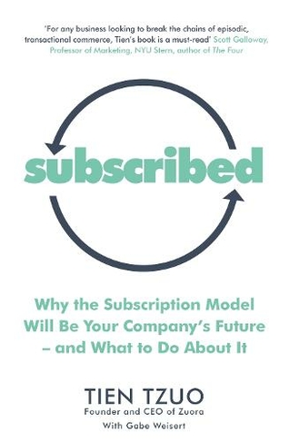 Subscribed: Why the Subscription Model Will Be Your Company's Future-and What to Do About It