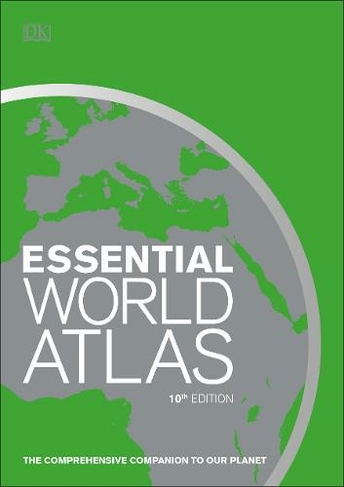 Essential World Atlas: The comprehensive companion to our planet (DK Reference Atlases)