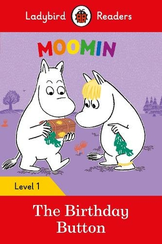 Ladybird Readers Level 1 - Moomins - The Birthday Button (ELT Graded Reader): (Ladybird Readers)