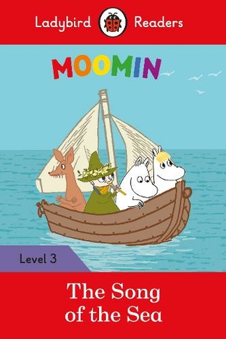 Ladybird Readers Level 3 - Moomins - The Song of the Sea (ELT Graded Reader): (Ladybird Readers)